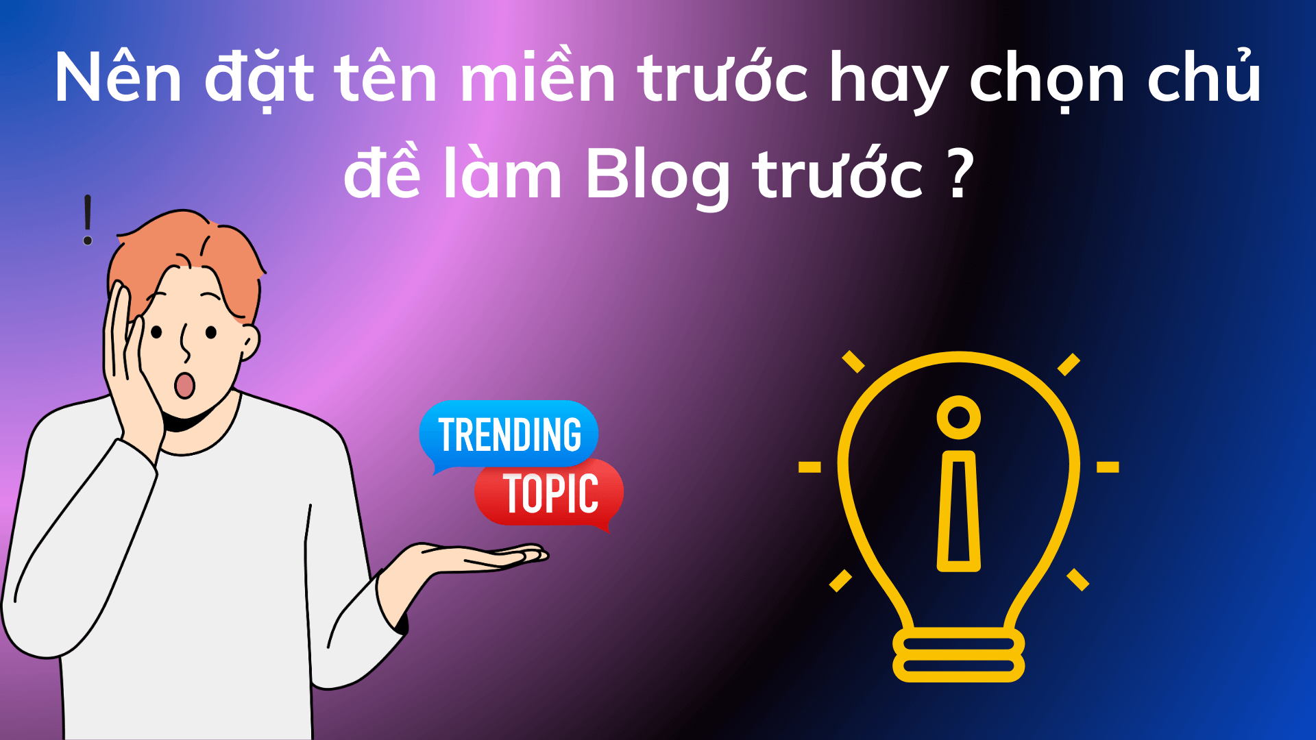 Nên đặt tên miền trước hay chọn chủ đề làm Blog trước ?