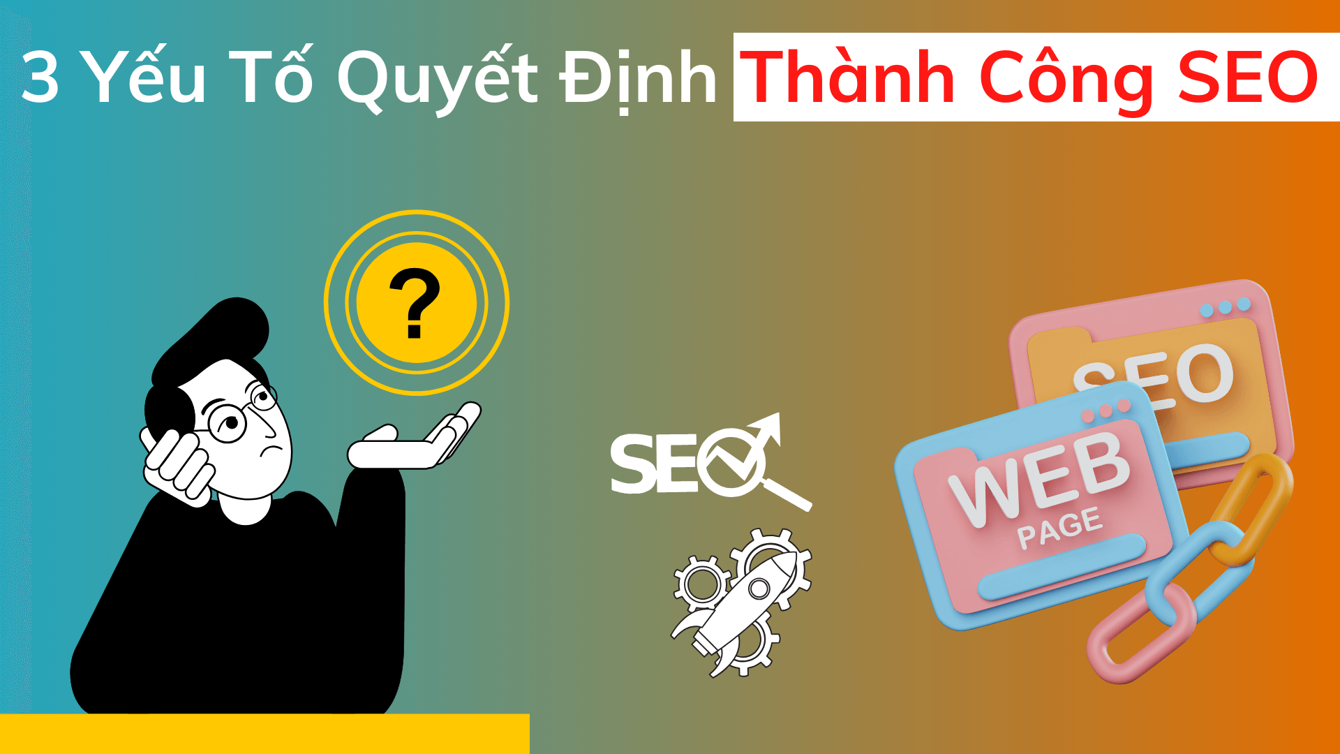 3 Yeu To Quyet Dinh Thanh Cong SEO 2
