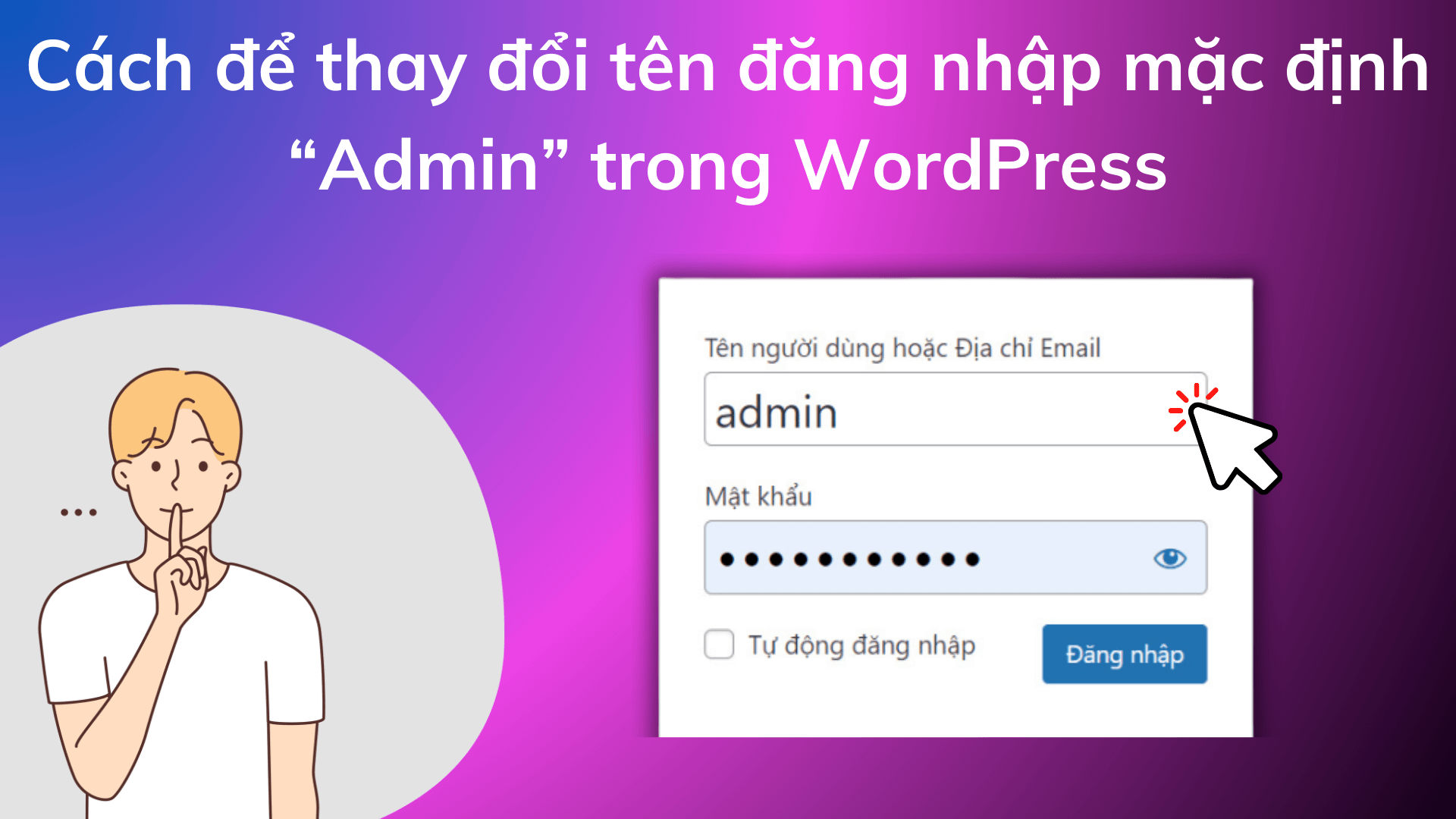 Cách để thay đổi tên đăng nhập mặc định “Admin” trong WordPress