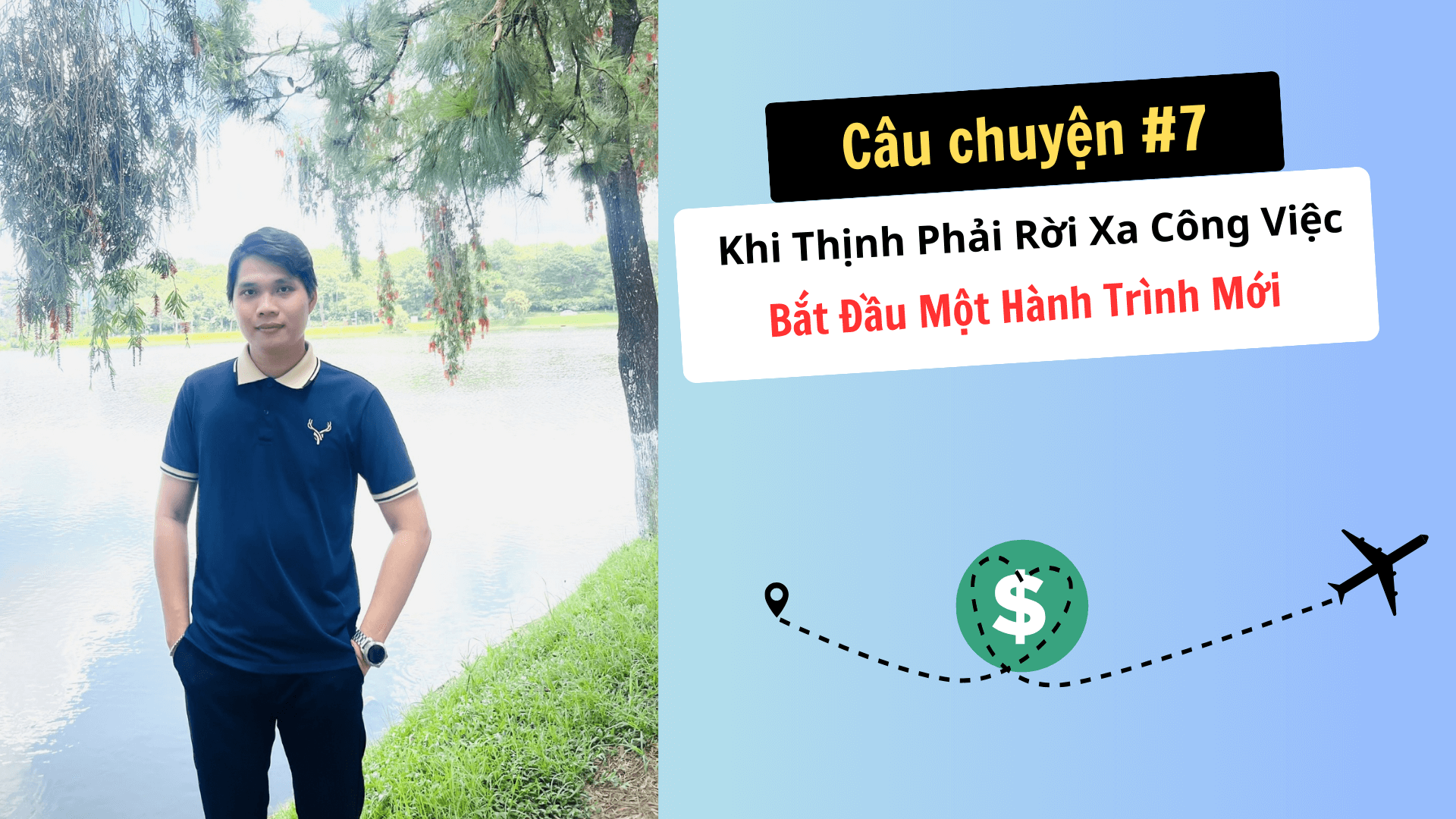 Câu chuyện #7: Khi Thịnh Phải Rời Xa Công Việc Hiện Tại và Bắt Đầu Một Hành Trình Mới Cau chuyen so 7 Khi Thinh Phai Roi Xa Cong Viec Hien Tai va Bat Dau Mot Hanh Trinh Moi