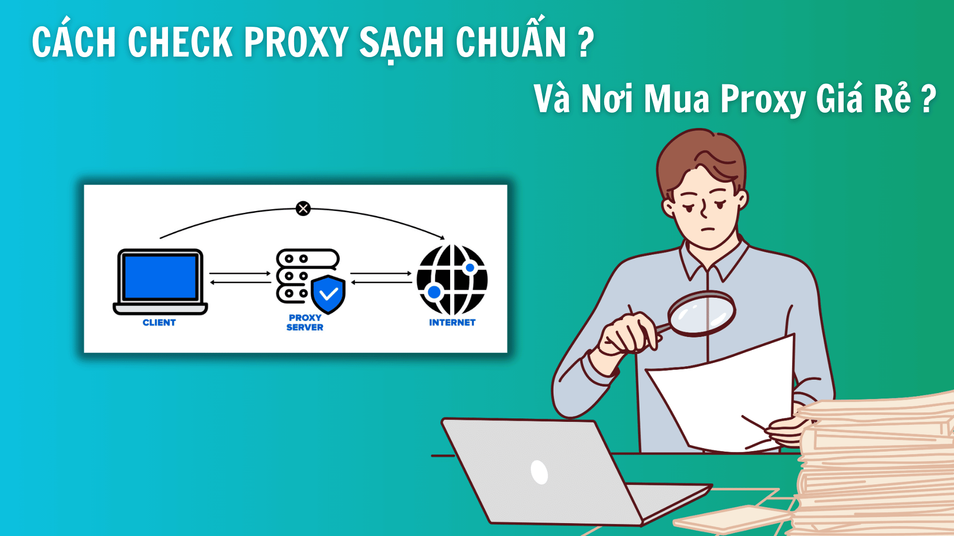 Cách check Proxy Sạch Chuẩn và Nơi Mua Proxy Giá Rẻ? Cach check Proxy Sach Chuan va Noi Mua Proxy Gia Re 1