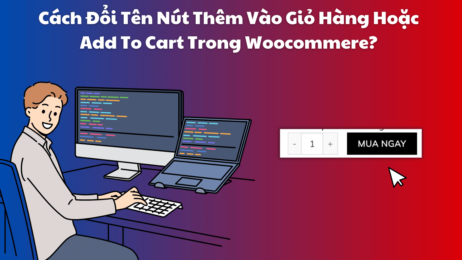 Cách Đổi Tên Nút Thêm Vào Giỏ Hàng Hoặc Add To Cart Trong Woocommere? Cach Doi Ten Nut Them Vao Gio Hang Hoac Add To Cart Trong Woocommere 1