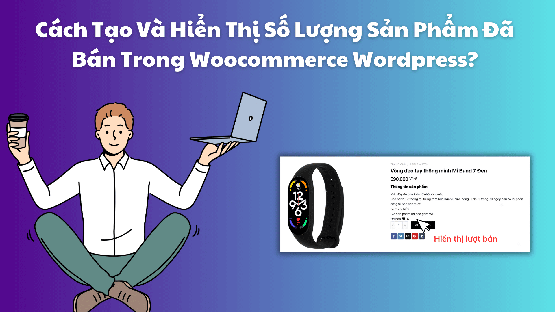 Cách Tạo Và Hiển Thị Số Lượng Sản Phẩm Đã Bán Trong Woocommerce Wordpress? Cach Tao Va Hien Thi So Luong San Pham Da Ban Trong Woocommerce Wordpress5