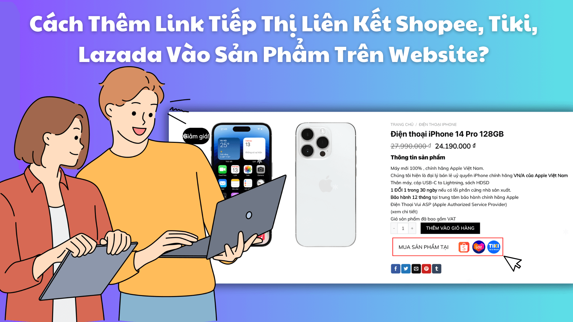 Cách Thêm Link Tiếp Thị Liên Kết Shopee, Tiki, Lazada Vào Sản Phẩm Trên Website? Cách Thêm Link Tiếp Thị Liên Kết Shopee, Tiki, Lazada Vào Sản Phẩm Trên Website?